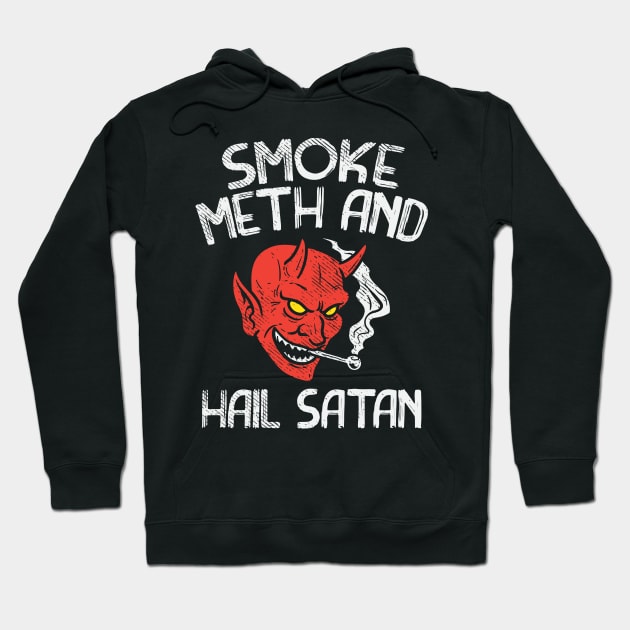 Smoke Meth And Hail Satan Hoodie by maxdax